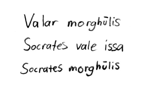 Valar morghūlis. Socrates vale issa. Socrates morghūlis.